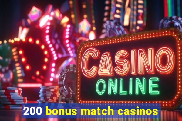 200 bonus match casinos