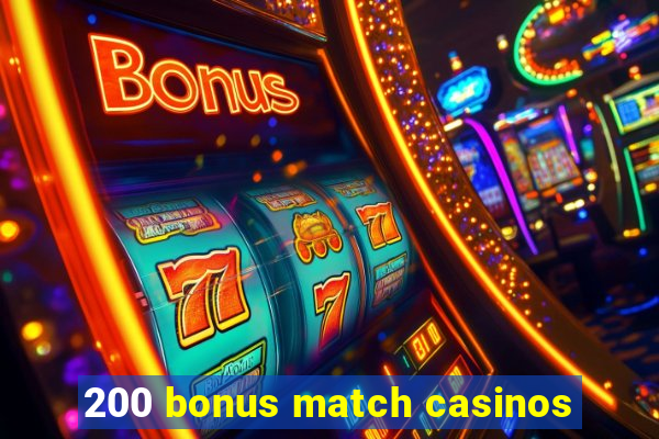 200 bonus match casinos