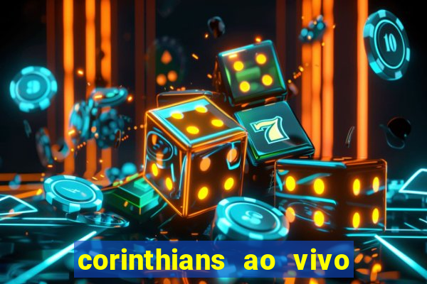 corinthians ao vivo onde assistir