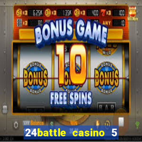 24battle casino 5 no deposit bonus code