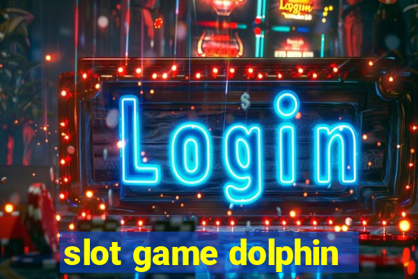 slot game dolphin