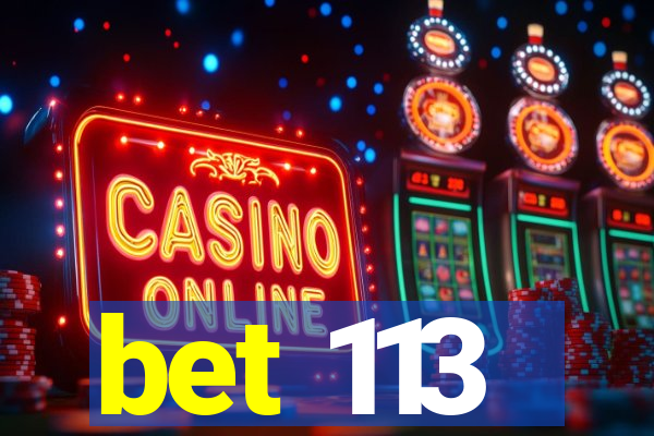 bet 113