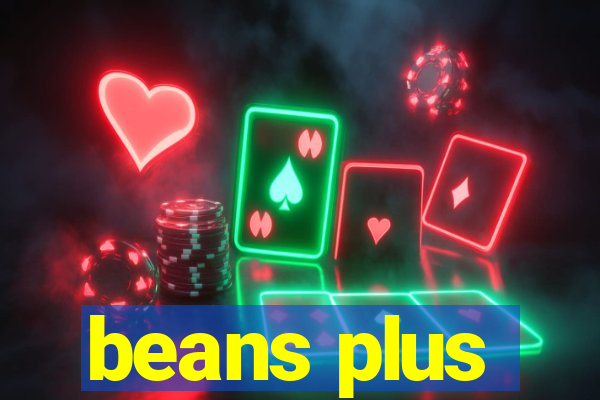 beans plus