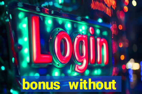 bonus without deposit casino