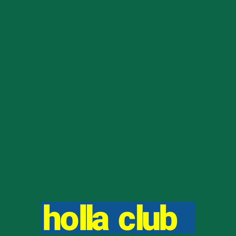 holla club