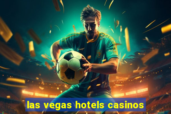 las vegas hotels casinos