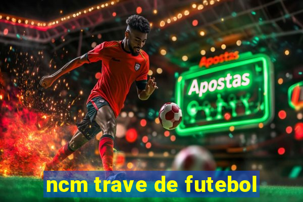 ncm trave de futebol