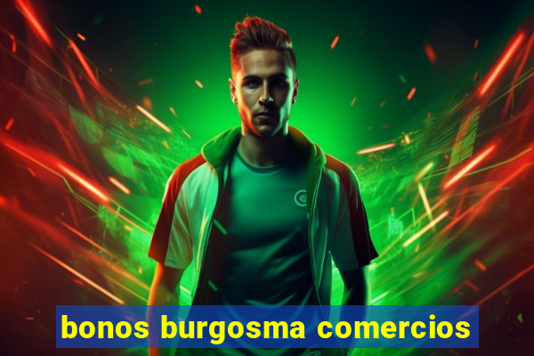 bonos burgosma comercios