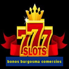 bonos burgosma comercios