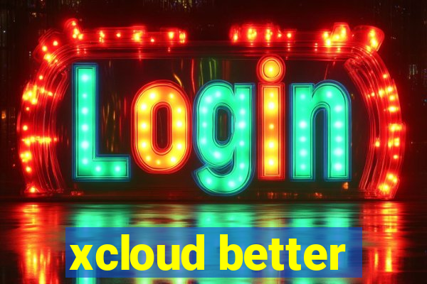 xcloud better