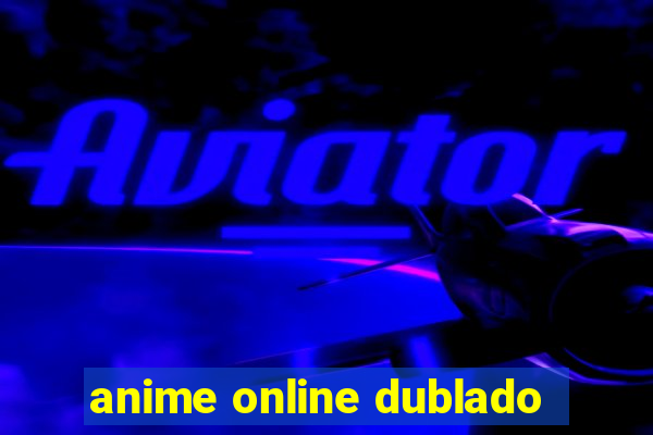 anime online dublado