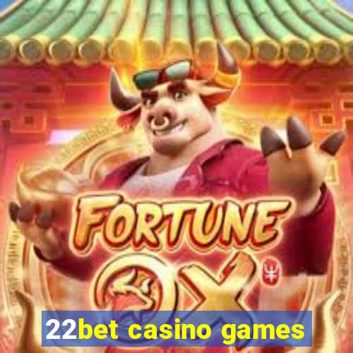 22bet casino games