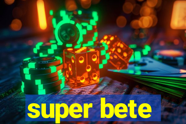 super bete