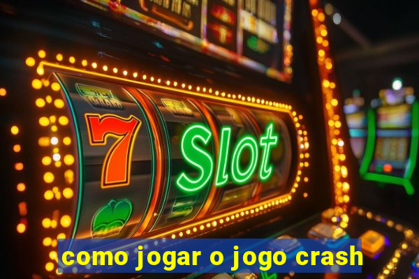 como jogar o jogo crash