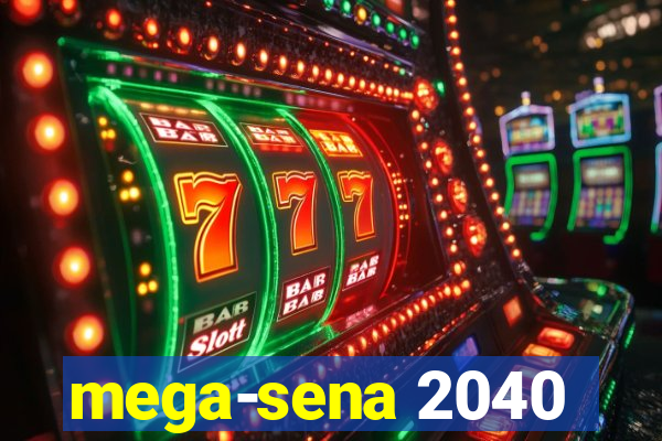 mega-sena 2040