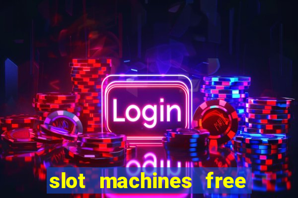 slot machines free to play