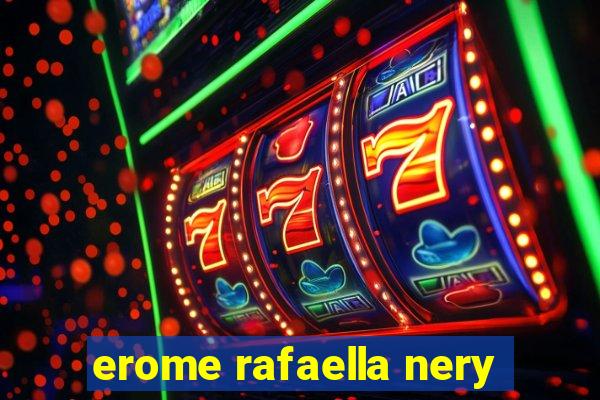 erome rafaella nery