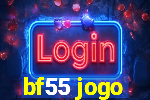 bf55 jogo