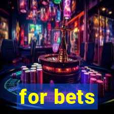 for bets