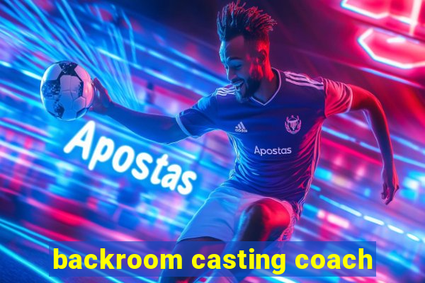 backroom casting coach