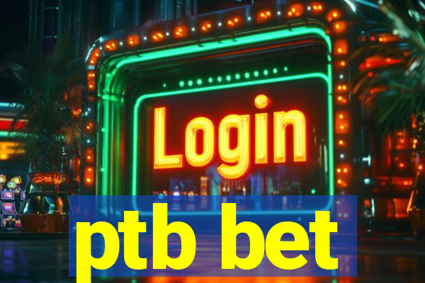 ptb bet