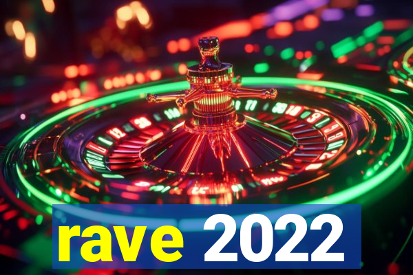 rave 2022