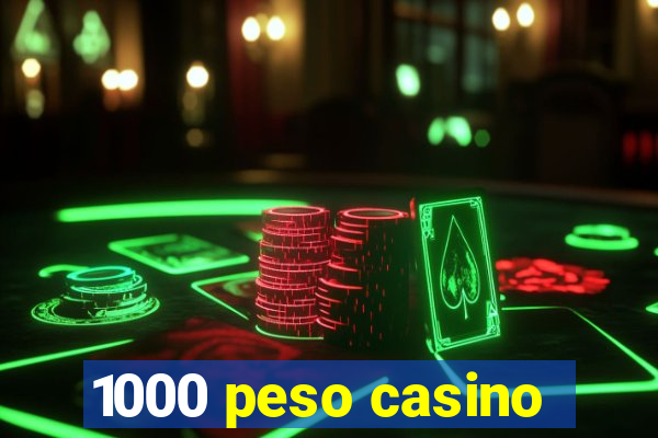 1000 peso casino