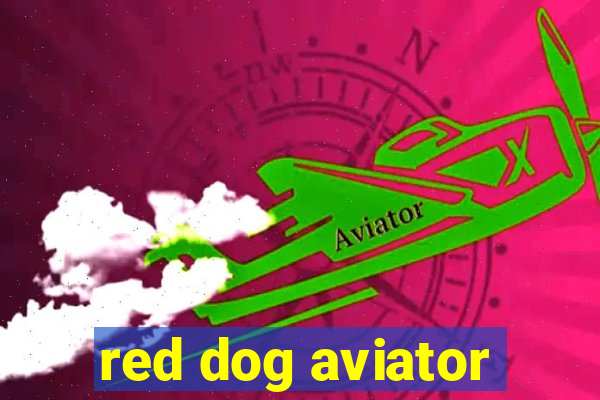 red dog aviator