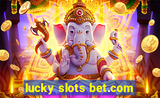 lucky slots bet.com