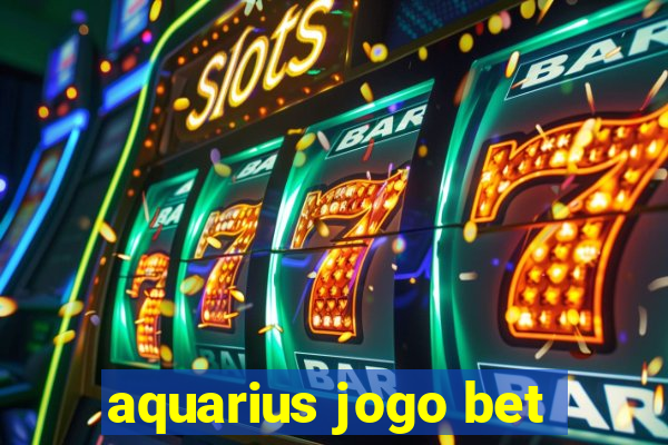 aquarius jogo bet