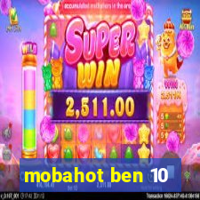 mobahot ben 10