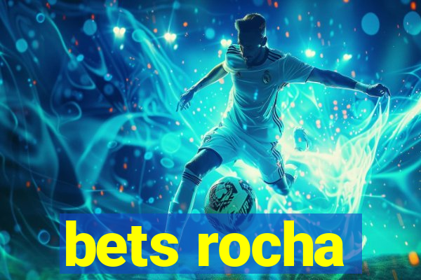 bets rocha