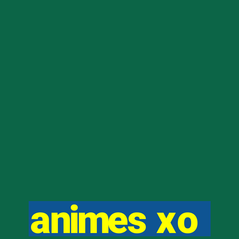 animes xo