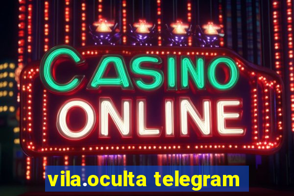 vila.oculta telegram