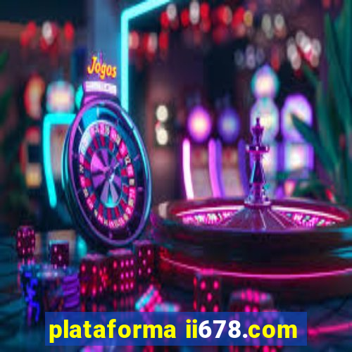 plataforma ii678.com