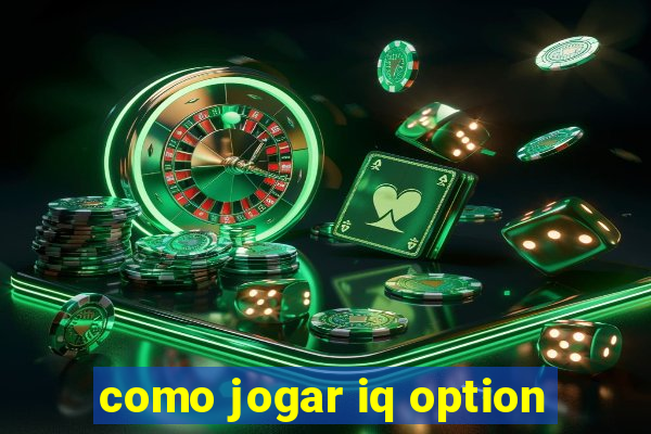 como jogar iq option