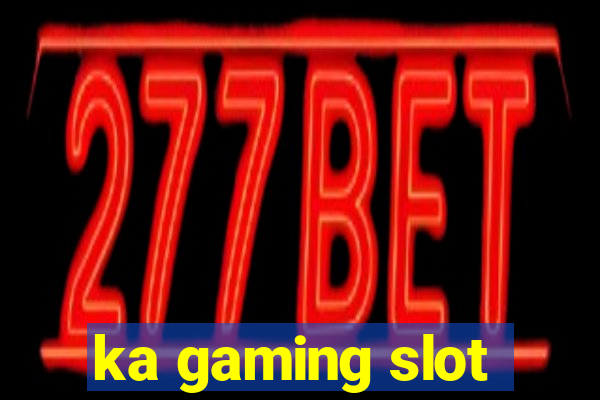 ka gaming slot