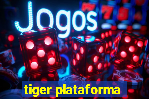 tiger plataforma