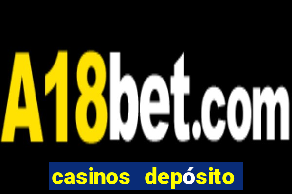 casinos depósito mínimo 1 euro