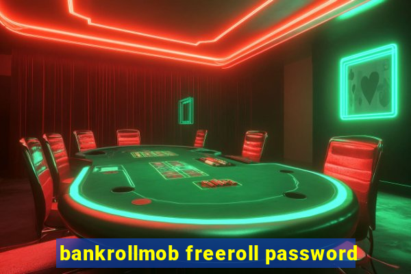 bankrollmob freeroll password