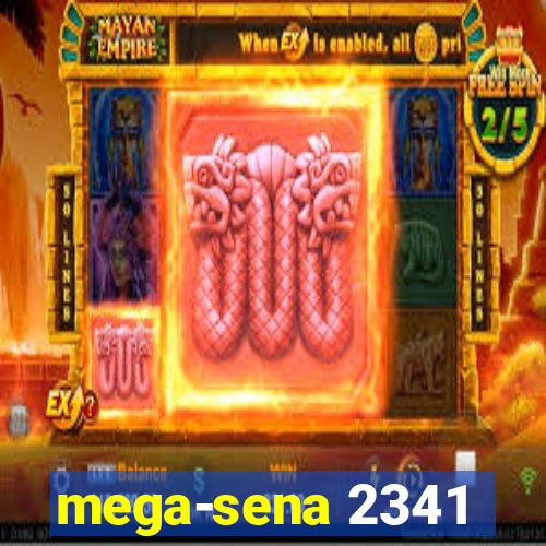 mega-sena 2341