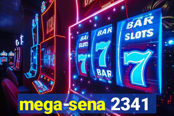 mega-sena 2341