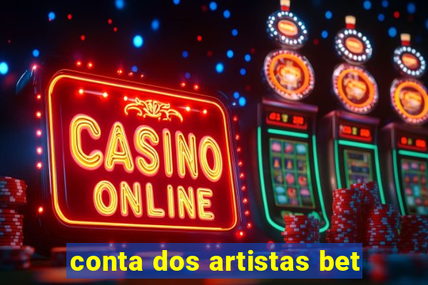 conta dos artistas bet