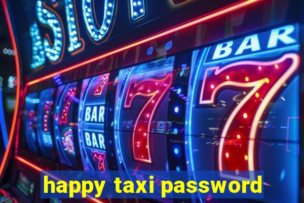 happy taxi password