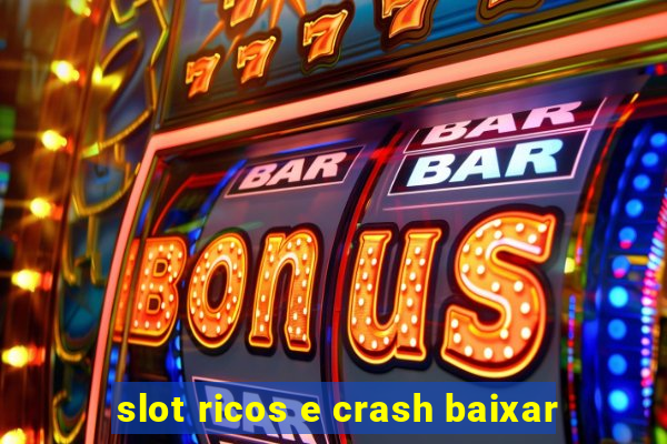 slot ricos e crash baixar