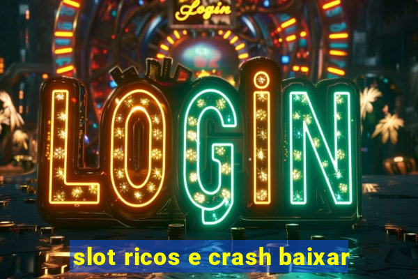 slot ricos e crash baixar