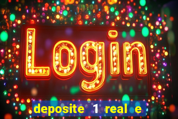 deposite 1 real e ganhe bonus