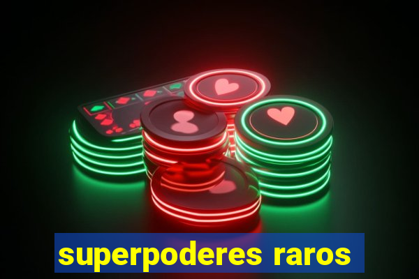 superpoderes raros