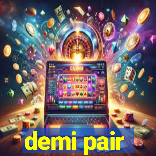 demi pair