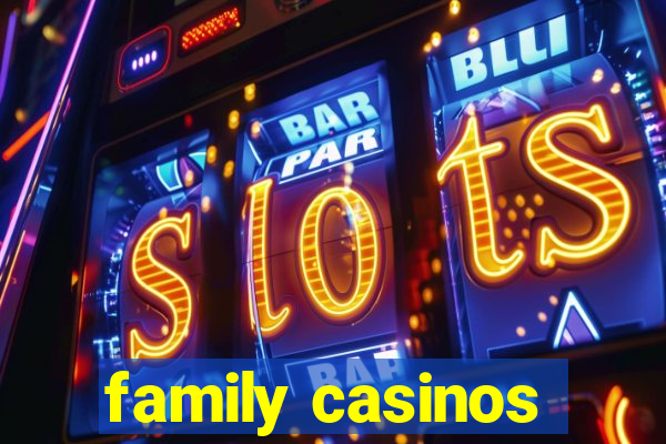 family casinos